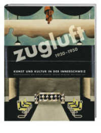 Zugluft : Kunst und Kultur in der Innerschweiz 1920-1950 （1., Aufl. 2008. 272 S. 98 Farbabb., 145 SW-Abb. 28 cm）
