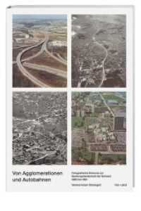 Von Agglomerationen und Autobahnen : Fotografische Diskurse zur Siedlungslandschaft der Schweiz 1960 bis 1991 （2014. 336 S. 258 Abb. 24 cm）