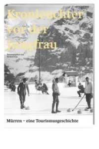 Kronleuchter vor der Jungfrau : Mürren - eine Tourismusgeschichte （2014. 296 S. 360 farbige und sw Abbildungen. 28 cm）