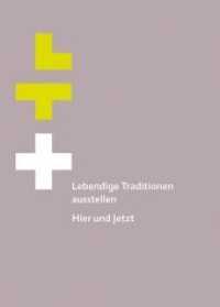 Lebendige Traditionen ausstellen / Exposer les traditions vivantes (Lebendige Traditionen 1) （2015. 272 S. 91 farbige und schwarzweisse Abbildungen. 19.5 cm）