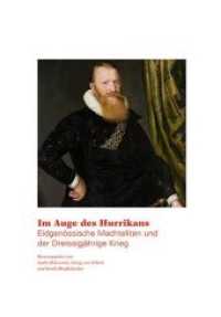 Im Auge des Hurrikans : Eidgenössische Machteliten und der Dreissigjährige Krieg （2015. 192 S. farbige und sw Abbildungen. 24 cm）