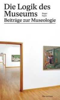 Die Logik des Museums : Beitr&auml;ge zur Museologie （2015. 112 S. 20 cm）