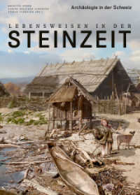 Lebensweisen in der Steinzeit : Archäologie in der Schweiz （2017. 200 S. 170 farbige und 28 sw Abbildungen. 30.5 cm）