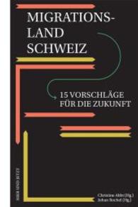 Migrationsland Schweiz : 15 Vorschläge für die Zukunft （2016. 248 S. 20.5 cm）
