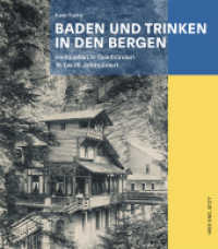 Baden und Trinken in den Bergen : Heilquellen in Graubünden 16. bis 19. Jahrhundert （2019. 320 S. farbige und sw Abbildungen. 27 cm）