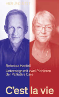 C'est la vie : Unterwegs mit zwei Pionieren der Palliative Care （2022. 212 S. 21 farbige Abbildungen. 20.5 cm）