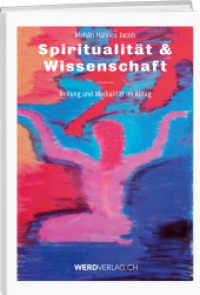 Spiritualität & Wissenschaft : Heilung und Medialität im Alltag （2020. 416 S. 24 cm）