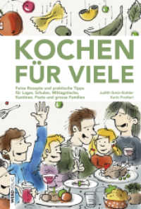 Kochen für viele : Feine Rezepte und praktische Tipps für Lager, Schulen, Mittagstische, Kantinen, Feste und grosse Familien （2. Aufl. 2022. 240 S. farb. Ill. 21 cm）