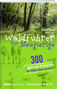 Waldführer für Neugierige : 300 Fragen und Antworten über Wälder, Bäume und Tiere （8., überarb. Aufl. 2024. 248 S. 401 Abb. 21.4 cm）