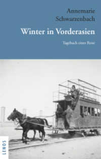 Ausgewählte Werke von Annemarie Schwarzenbach. Ausgewählte Werke von Annemarie Schwarzenbach / Winter in Vorderasien : Tagebuch einer Reise （2023. 260 S. Fotos. 19.1 cm）