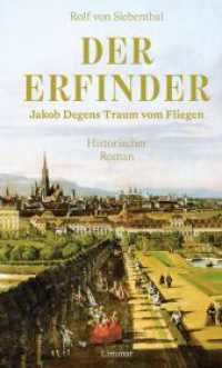 Der Erfinder : Jakob Degens Traum vom Fliegen. Historischer Roman