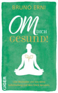 OM dich GESUND! : Löse Blockaden und lass deine  Selbstheilung und dein Glück sprudeln. （2023. 140 S. 180 mm）