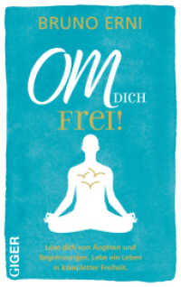 OM dich FREI! : Löse dich von Ängsten und Begrenzungen. Lebe ein Leben in kompletter Freiheit. （2023. 140 S. 180 mm）