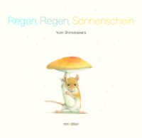 Regen, Regen, Sonnenschein : Bilderbuch （2023. 32 S. durchgehend farbig illustriert. 22 x 22.5 cm）