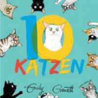 10 Katzen : - und mit Ihnen von 1 - 10 zählen und Farben lernen. Bilderbuch （2024. 32 S. durchgehend farbig illustriert. 25.6 cm）