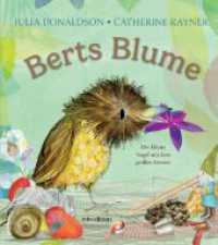 Berts Blume : Der kleine Vogel mit dem großen Herzen. Bilderbuch （2024. 32 S. durchgehend farbig illustriert. 28.6 cm）