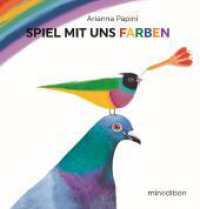 Spiel mit uns FARBEN : Aufklappbuch.Bilderbuch. （2024. 22 S. durchgehend farbig illustriert. 21 cm）