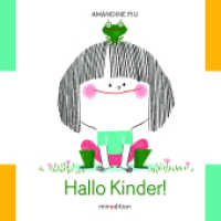 Hallo Kinder! : Ein Pappbilderbuch ab 18 Monaten und ein unerschöpflicher Vorlesespaß mit besonders vielen flexiblen und zugleich stabilen Seiten.. Bilderbuch （2025. 36 S. durchgehend farbig illustriert. 16.8 cm）