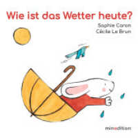 Wie ist das Wetter heute? : oder: Was ziehe ich heute an? Ein wunderbares erstes Bilderbuch über das Wetter und die Wahl der passenden Kleidung. （2025. 16 S. durchgehend farbig illustriert. 16.8 cm）
