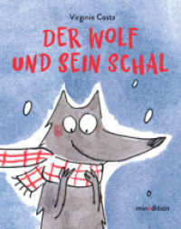 Der Wolf und sein Schal : Ein Pappbilderbuch ab 18 Monaten über das vertraute Thema "Lieblingskleidungsstück", das Eltern und Kindern aus dem eigenen Alltag kennen. （2025. 24 S. durchgehend farbig illustriert. 22 cm）