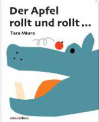 Der Apfel rollt und rollt : Ein Pappbilderbuch ab 18 Monaten mit Lautmalereien, die zum Mitsprechen anregen. Förderung der Sprachentwicklung.. Bilderbuch.. 1:0 （2025. 22 S. durchgehend farbig illustriert. 22 cm）