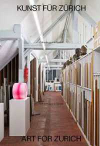 Kunst für Zürich : Kunstankäufe der Stadt Zürich 2011-2021 （2022. 152 S. 437 farbige und 5 s/w-Abbildungen. 23 cm）