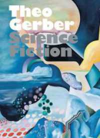 Theo Gerber : Science Fiction （2023. 128 S. 69 farbige und 58 s/w-Abbildungen, ca. 120 farbige Abbild）