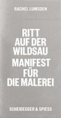 Ritt auf der Wildsau : Manifest für die Malerei （2. Aufl. 2023. 200 S. 21 cm）