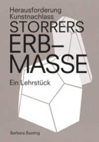 Storrers Erbmasse : Herausforderung Kunstnachlass - Ein Lehrstück （2023. 200 S. 41 farbige Abbildungen. 20 cm）
