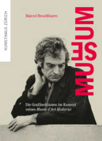 Marcel Broodthaers. Museum : Die Grafikeditionen im Kontext seines Musée d'Art Moderne （2023. 96 S. 42 farbige und 5 s/w-Abbildungen. 23.5 cm）