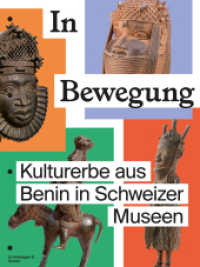 In Bewegung : Kulturerbe aus Benin in Schweizer Museen （2024. 120 S. 120 farbige Abbildungen. 28 cm）