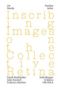 Pauline Julier : Inscribing Images on the Collective Retina (On Words 4) （2024. 104 S. 14 farbige Abbildungen. 15 cm）