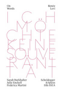 Renée Levi : Ich möchte keine Souveränität (On Words 5) （2025. 96 S. 8 farbige Abbildungen. 15 cm）