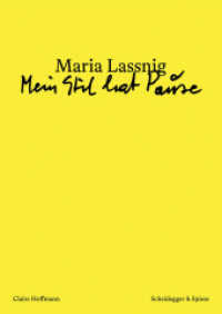 Maria Lassnig - «Mein Stil hat Pause» （2024. 344 S. 105 farbige und 24 s/w-Abbildungen. 24 cm）