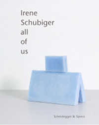 Irene Schubiger : All of Us （2025. 132 S. 106 farbige Abbildungen. 30 cm）