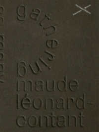 Maude L&eacute;onard-Contant : Gathering （2026. 112 S. 58 farbige Abbildungen. 320 mm）