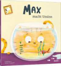 Max macht Unsinn （2022. 32 S. 25 cm）