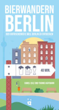 Bierwandern Berlin : Die erfrischendste Art, Berlin zu entdecken (Bierwandern) （2023. 216 S. Durchgehend bebildert. 23.5 cm）
