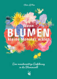 Wenn Blumen kleine Monster wären : Eine monstermäßige Einführung in die Blumenwelt （2024. 96 S. 24.6 cm）
