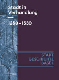 Stadt in Verhandlung. 1250-1530 (Stadt.Geschichte.Basel 3) （2024. 332 S. meist farbige Abbildungen, Grafiken und Karten. 24.5 cm）