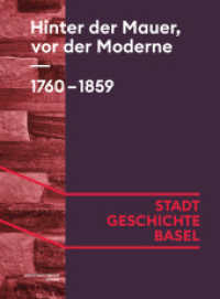 Hinter der Mauer, vor der Moderne. 1760-1859 (Stadt.Geschichte.Basel 5) （2024. 336 S. 24.5 cm）
