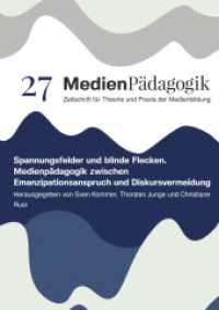 Spannungsfelder und blinde Flecken : Medienpädagogik zwischen Emanzipationsanspruch und Diskursvermeidung (Themenhefte 27) （2024. 300 S. 9 Farbabb. 303 mm）