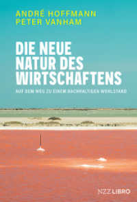 Die neue Natur des Wirtschaftens : Auf dem Weg zu einem nachhaltigen Wohlstand （2025. 320 S. 4 SW-Abb., 8 SW-Zeichn.）