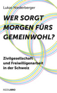 Wer sorgt morgen fürs Gemeinwohl? : Zivilgesellschaft und Freiwilligenarbeit in der Schweiz （2025. 122 S. 18 Tabellen）