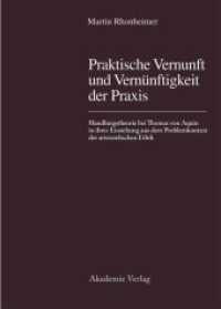 Praktische Vernunft und Vern&uuml;nftigkeit der Praxis : Handlungstheorie bei Thomas von Aquin in ihrer Entstehung aus dem Problemkontext der aristotelischen Ethik （1994. XVII, 610 S. 6 b/w ill. 240 mm）