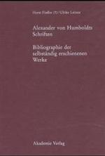 Alexander von Humboldts Schriften : Bibliographie der selbst&auml;ndig erschienenen Werke (Beitr&auml;ge zur Alexander-von-Humboldt-Forschung)