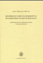 Althochdeutsches Wörterbuch. Beiband Der Bereich Nahrungszubereitung im althochdeutschen Wortschatz : Onomasiologisch-semasiologische Untersuchungen. Diss. (Althochdeutsches Wörterbuch Beiband) （2001. 386 S. 240 mm）