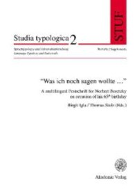 Was Ich Noch Sagen Wollte...: A Multilingual Festschrift for Norbert Boretzky on Occasion of His 65 Th Birthday (Studia Typologica") 〈2〉