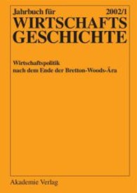 Wirtschaftspolitik nach dem Ende der Bretton-Woods-&Auml;ra (Jahrbuch f&uuml;r Wirtschaftsgeschichte. Economic History Yearbook)