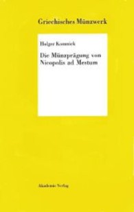 Die Münzprägung von Nicopolis ad Mestum (Griechisches Münzwerk) （2003. VIII, 102 S. 119 b/w ill., 8 Tafeln. 240 mm）